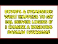 DevOps SysAdmins What happens to my SQL Server logins if I change a windows domain username