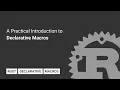 A Practical Introduction to Declarative Macros in Rust