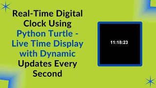 Real-Time Digital Clock with Python Turtle Step-by-Step Guide
