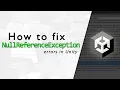 What NullReferenceException errors are and how to fix them