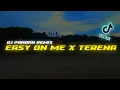 DJ EASY ON ME X TERENA SLOW REMIX || VIRAL TIKTOK TERBARU