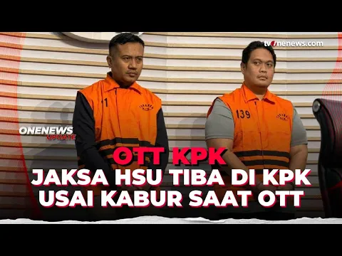 Sempat Kabur saat OTT KPK, Jaksa HSU Kini Menyerahkan Diri