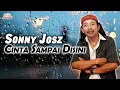 Download Lagu Sonny Josz - Cinta Sampai Disini (Official Music video)