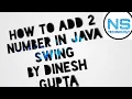 How to add 2 numbers in java swing by Dinesh Gupta