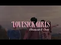 Lovesick girls - BLΛƆKPIИK ft.Gaho M/V