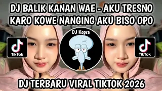 dj aku tresno karo kowe nanging aku biso opo dj balik kanan wae slow bass viral tiktok 2026 