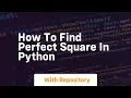 how to find perfect square in python