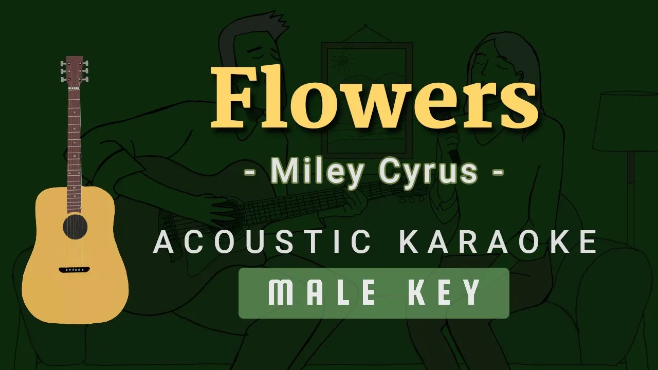 Flowers – Miley Cyrus [Acoustic Karaoke | Male Key]
