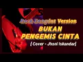 Download Lagu Bukan Pengemis Cinta - Rock Dangdut Version || Cover - Jhoni Iskandar|| Dangdut lawas Versi Rock