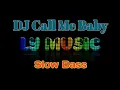 Download Lagu DJ Call Me Baby | Slow Bass