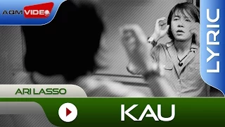 Download Ari Lasso - Kau | Official Lyric Video MP3