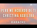Download Lagu Pero me acuerdo de ti - Christina Aguilera (Karaoke Instrumental)