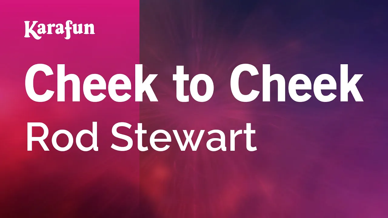 Cheek to Cheek - Rod Stewart | Karaoke Version | KaraFun Cheek to Cheek - Rod Stewart | Karaoke Version | KaraFun