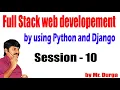 FullStack Web Development by using Python and Django Session - 10 10-04-2021 by Durga Sir