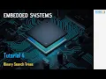Embedded Systems Tutorial 4 - Binary Search Trees
