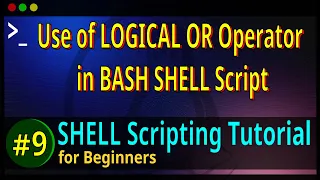 09 How to use the LOGICAL OR Operator in BASH Shell Script