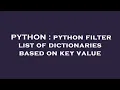 PYTHON python filter list of dictionaries based on key value