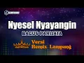 Download Lagu Nyesel Nyayangin - Bagus Parijata // [Djuna Musik]