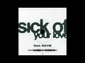 Download Lagu Gio Mkl - Sick Of Your Love (feat. NAYM) - Sped Up Version