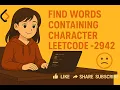 Find Words Containing Character LeetCode - 2942
