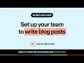 Workflow guide Set up your team to write blog posts