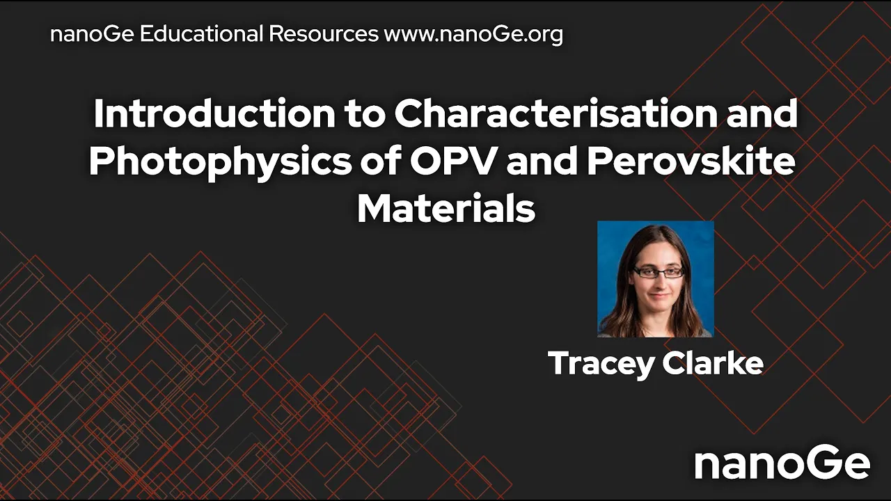 Characterisation and Photophysics of OPV and Perovskite Materials