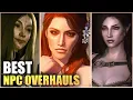 The 9 BEST NPC OVERHAUL MODS TO MAKE SKYRIM NPCs MORE BETTER