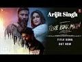 Arijit Singh - Tere Ishq Mein | Tere Ishk Mein Title Song | Bollywood New Song | New Song 2025