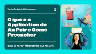 O que é o Application de Au Pair e Como Preencher | Curso de Au Pair | Thamires Fontinelle
