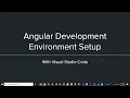Angular Development Environment Setup - with Visual Studio Code