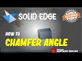 Solid Edge How To Chamfer Angle
