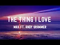 Lagu MAX \u0026 Andy Grammer - The Thing I Love Lyrics《But you adore me despite 舊照片裡都是我想刪除的黑歷史 但你卻深愛著 那個不完美的我》