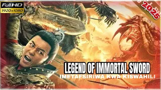LEGEND OF IMMORTAL SWORD SINGO MOVIE MPYA 2025 FULL HD IMETASFIRIWA KWA KISWAHILI 