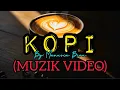 Lagu Kopi (Muzik Video)