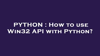 PYTHON How to use Win32 API with Python
