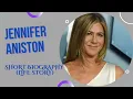 Jennifer Aniston - Short Biography Life Story
