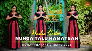 Download Nadia Sister - Nunga Talu Hamatean || Lagu Rohani Batak Terbaru 2023 MP3