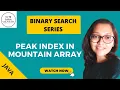 Binary Search Questions Series - Find peak index in mountain array