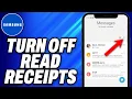 How To Turn Off Read Receipts On Samsung - Easy Fix