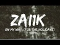 Download Lagu Zai1k - On My Way (For The Holidays) (Lyrics)