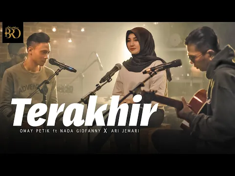 Download MP3 SUFIAN SUHAIMI - TERAKHIR | COVER BY OMAY PETIK ft NADA GIOFANNY x ARI JEMARI