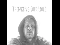 Thinking Out Loud