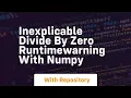 inexplicable divide by zero runtimewarning with numpy