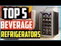 Top 5 Best Beverage Refrigerators 2025 Reviews