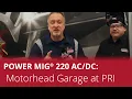 POWER MIG 220 Welder In Action with Motorhead Garage at PRI