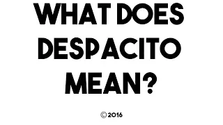 What Does Despacito Mean