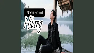 takkan pernah hilang