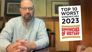 2023 Top 10 Worst Sandwiches on Sandwiches of History