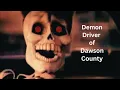 The Demon Driver of Dawson County Georgia