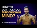 Download Lagu How to control your Subconscious Mind? By Sandeep Maheshwari I Hindi